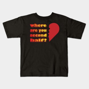 Valentines Day 2023 Left Second Half Of My Heart Where Are You Kids T-Shirt